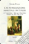 L'autorizzazione maritale in Italia. La «compressione» della capacità giuridica femminile tra Otto e Novecento libro