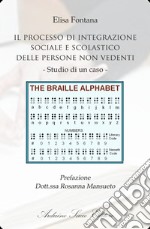 Il processo di integrazione sociale e scolastico delle persone non vedenti. Studio di un caso libro