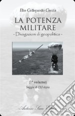 La potenza militare. Divagazioni di geopolitica libro