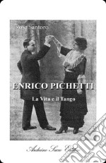 Enrico Pichetti. La vita e il tango