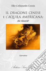 Il dragone cinese e l'aquila americana: chi vincerà?. Vol. 2: Dialoghi libro