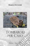 Tombaroli per caso libro