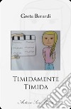 Timidamente timida libro di Berardi Greta