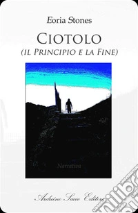 Ciotolo (Il principio e la fine) libro