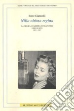 Nilla ultima regina. La vita e la carriera di Nilla Pizzi