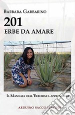 201 erbe da amare. Il manuale dell'erborista apprendista libro