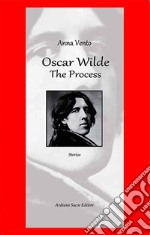 Oscar Wilde. The process. Ediz. italiana