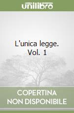 L'unica legge. Vol. 1 libro
