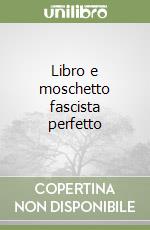 Libro e moschetto fascista perfetto libro