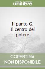 Il punto G. Il centro del potere libro