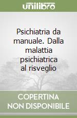 Psichiatria da manuale. Dalla malattia psichiatrica al risveglio