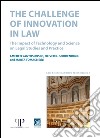 The challenge of innovation in law. The impact of technology and science on legal studies and practice libro