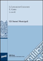 Gli statuti municipali. Ediz. multilingue libro