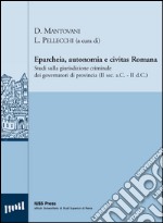 Eparcheia, autonomia e civitas romana. Studi sulla giurisdizione criminale dei governatori di provincia (II sec. a.C,-II sec. d.C.) libro