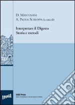 Interpretare il digesto. Storia e metodi. Ediz. multilingue libro