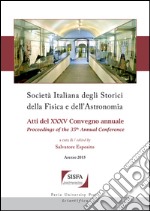 Società italiana degli storici della fisica e dell'astronomia. Atti del 35° Convegno annuale-Proceedings of the 35th annual Conference (Arezzo 2015). Ediz. bilingue libro