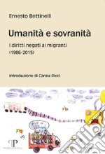 Umanità e sovranità. I diritti negati ai migranti (1986-2015) libro