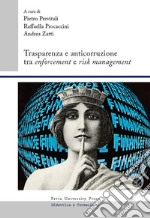 Trasparenza e anticorruzione tra enforcement e risk management libro