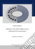 Anfiteatri e città nella Cisalpina romana (dall'antichità al contemporaneo) libro