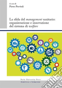 La sfida del «management» sanitario: organizzazione e innovazione del sistema di «welfare»