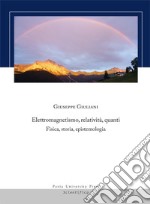 Elettromagnetismo, relatività, quanti. Fisica, storia, epistemologia libro