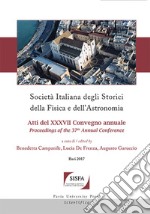 Società italiana degli storici della fisica e dell'astronomia. Atti del 37° Convegno annuale (Bari, 26-29 settembre 2017)