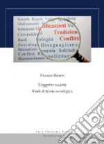 L'oggetto società. Studi di teoria sociologica libro