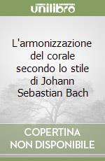 L'armonizzazione del corale secondo lo stile di Johann Sebastian Bach libro