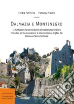 Dalmazia e Montenegro. Le fortificazioni venete nel bacino del Mediterraneo Orientale. Procedure per la conoscenza e la documentazione digitale del patrimonio storico fortificato libro