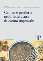 Centro e periferia nella letteratura di Roma imperiale libro