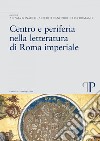 Centro e periferia nella letteratura di Roma imperiale libro