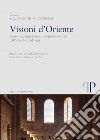 Visioni d'oriente. Stereotipi, impressioni, rappresentazioni dall'antichità ad oggi libro