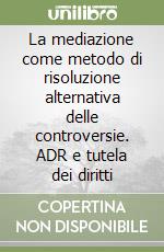 La mediazione come metodo di risoluzione alternativa... libro