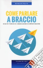 Come parlare a braccio e altre tecniche di comunicazione e improvvisazione