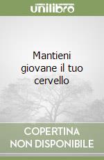 Mantieni giovane il tuo cervello libro