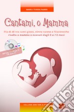 Cantami, o mamma. Con CD-Audio libro