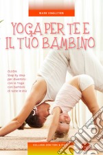 Yoga per te e il tuo bambino libro