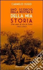 Uno scorcio della nostra e della mia storia. Due anni di vita in Istria 1943-1945