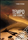 Tempo (che scorre...) libro di Fergnani Fabrizio