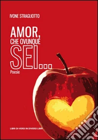 Amor, che ovunque sei... libro