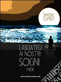 Lasciateci ai nostri sogni libro