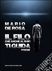 Il filo che anche al buio ti guida libro