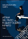 Vittima del finito in quest'oceano infinito libro