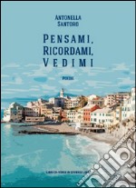 Pensami, ricordami, vedimi libro