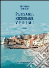 Pensami, ricordami, vedimi libro di Santoro Antonella