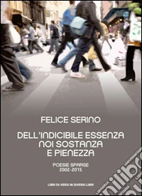 Dell'indicibile essenza noi sostanza e pienezza libro