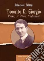 Teocrito Di Giorgio. Poeta, scrittore, traduttore