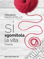 Si sgomitola la vita libro