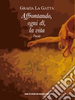 Affrontando, ogni dì, la vita libro