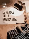 Le parole della nostra vita libro di Mollo Luigi